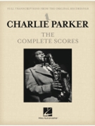 Charlie Parker - The Complete Scores by Parker Charlie Charlie Parker for Saxophone