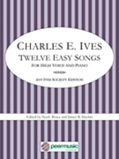Twelve Easy Songs by Ives Charles for High Voice