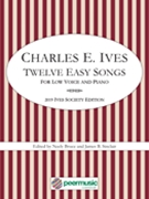 Twelve Easy Songs by Ives Charles for Low Voice