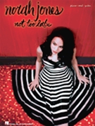 Not Too Late by Jones Norah Norah Jones for PVG Collection