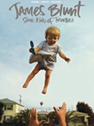James Blunt - Some Kind of Trouble by James Blunt for