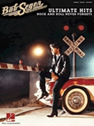 Bob Seger - Ultimate Hits: Rock and Roll Never Forgets by The Silver Bullet Ba for