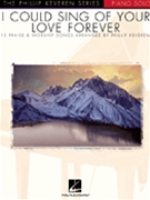 I Could Sing Of Your Love Forever by Various - Keveren - for Piano