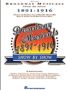 Broadway Musicals Show By Show by Various for Piano/Vocal (1891-1916)