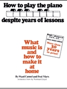 How To Play Piano Despite Years Of Lessons by Marx/Cannel for Piano Method