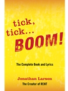 tick tick ... BOOM!: The Complete Book and Lyrics by for