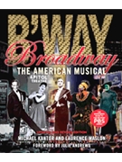 Broadway The American Musical by Kantor and Maslon for Text