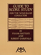 Guide To Score Study For The Wind Band.. by Battisti and Garofalo for Text