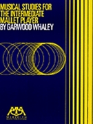 Musical Studies for the Intermediate Mallet Player by Whaley Garwood for Mallet Method