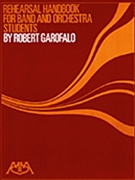 Rehearsal Handbook For Band And... by Garofalo Robert for Text