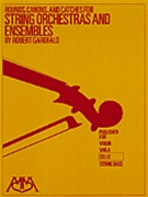 Rounds Canons & Catches for String Orchestra & Ensembles by for