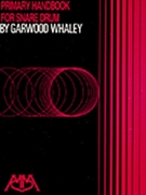 Primary Handbook For Snare Drum by Whaley Garwood for Snare Drum Method