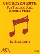 Unchosen Path by Stirtz Brad for Timpani Solo