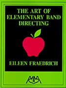 Art Of Elementary Band Directing by Fraedrich E for Text
