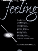Conducting With Feeling by Harris Frederick for Text