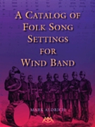 Catalog Of Folk Song Settings For Wind.. by Aldrich M for Text