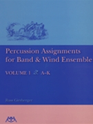 Percussion Assignments For Band & Wind E by Girsberger Russ for Concert Band (Vol 1 A-k)