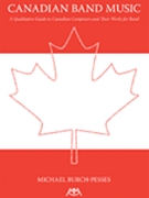 Canadian Band Music - A Qualitative Guide by Burch-pesses Michae for Text