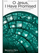 O Jesus I Have Promised by SALLEY GARDEN - Buckwalter Karen - John Ernest Bode for SATB and Piano