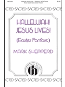 Hallelujah Jesus Lives by Shepperd Mark Garve and Borthwick for SATB and Piano