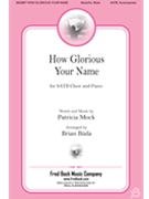 How Glorious Your Name by Mock Patricia - Buda Brian - Patricia Mock - Psalm 8 for SATB and Piano