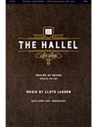 Hallel - Psalms of Praise - Psalm 113-118 by Larson Lloyd for SATB and Piano