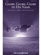 Glory Glory Glory to His Name by Metzger Joshua Elisha A hoffman for SATB and Piano