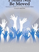I Shall Not Be Moved by Klein Jennifer - Nix Brad - for SATB a cappella
