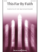 This Far by Faith by Schwoebel David Terry W York for SATB and Piano
