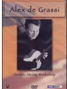 Alex De Grassi - The Six-String Workshop by Alex De Grassi for