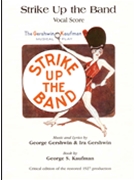 Strike Up The Band by Gershwin George and Ira - Critical Edition - for Vocal Score