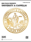 Ben Folds Presents University A Cappella by Folds Ben Ben Folds for SATB