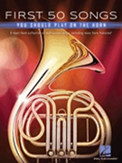 First 50 Songs You Should Play on the Horn by Various for French Horn