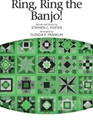 Ring Ring The Banjo by Foster Stephen Collins - Franklin Glenda - for 3-Part Mixed