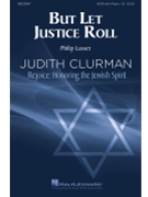 But Let Justice Roll by Lasser Philip for SATB