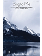 Sing to Me by Martin Joseph M Crane and Martin for SATB and Piano
