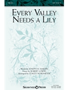 Every Valley Needs a Lily by Lowry Robert - Nordmeyer Stacey - Martin Joseph M for SAB and Piano