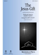 Jesus Gift by Martin Gilbert M - Leavitt John - for SATB