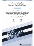 Never Really Over by - Snyder Audrey - Perry Katy for SATB