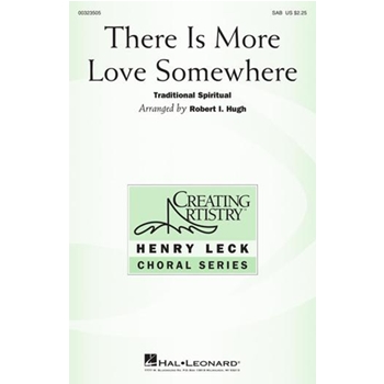 There Is More Love Somewhere by Spiritual - Hugh Robert - for SAB