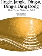 Jingle Jangle Ding-a Ding-a Ding Dong (Hear Those Christmas Bells) by Gilpin Greg for 2-Part