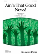 Ain'a That Good News by - Johnson Victor C - for SAB