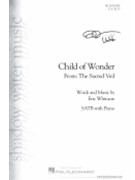 Child of Wonder - from The Sacred Veil by Whitacre Eric for SATB divisi a cappella