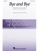 Bye and Bye by Traditional - Dilworth Rollo - for SATB