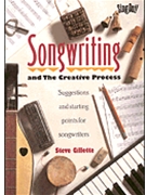 Songwriting & The Creative Process by Gillette Steve for Text