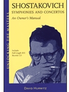 Shostakovich Symphonies and Concertos - An Owner's Manual by Shostakovich Dmitri for