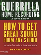 Guerrilla Home Recording - 2nd Edition by for