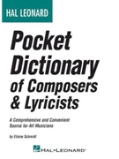 Hal Leonard Pocket Dictionary of Composers & Lyricists by for