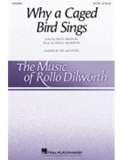 Why a Caged Bird Sings by Dilworth Rollo Angelou Maya for SAT(B)