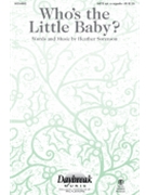 Who's the Little Baby by Sorenson Heather for SATB opt a cappella